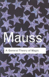 General Theory of Magic - Marcel Mauss (ISBN: 9780415253963)