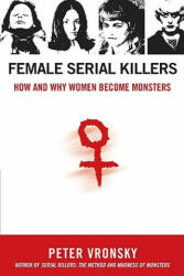 Female Serial Killers - Peter Vronsky (ISBN: 9780425213902)