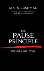 Pause Principle: Step Back to Lead Forward - Kevin Cashman (2012)
