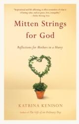 Mitten Strings for God: Reflections for Mothers in a Hurry (ISBN: 9780446676939)