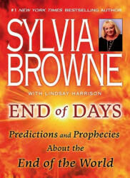 End of Days: Predictions and Prophecies about the End of the World - Sylvia Browne, Lindsay Harrison (ISBN: 9780451226891)