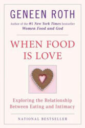 When Food Is Love - Geneen Roth (ISBN: 9780452268180)