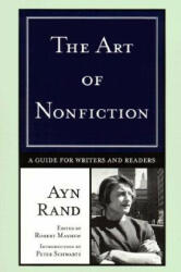 The Art of Nonfiction: A Guide for Writers and Readers - Ayn Rand, Peter Schwartz, Robert Mayhew (ISBN: 9780452282315)