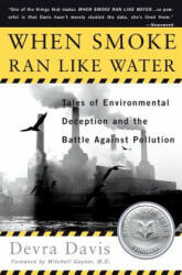 When Smoke Ran Like Water - Devra Davis (ISBN: 9780465015221)