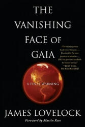 The Vanishing Face of Gaia: A Final Warning - James Lovelock, Martin Rees (ISBN: 9780465019076)