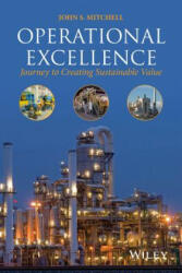 Operational Excellence - Journey to Creating Sustainable Value - John S. Mitchell (2015)