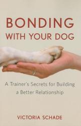 Bonding with Your Dog - Victoria Schade (ISBN: 9780470409152)