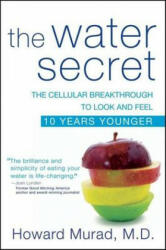 The Water Secret: The Cellular Breakthrough to Look and Feel 10 Years Younger (ISBN: 9780470554708)