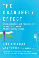 The Dragonfly Effect: Quick Effective and Powerful Ways to Use Social Media to Drive Social Change (ISBN: 9780470614150)