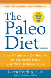 Paleo Diet: Lose Weight and Get Healthy by Eating the Foods You Were Designed to Eat ( Revised) - Loren Cordain (ISBN: 9780470913024)