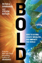 Bold: How to Go Big, Create Wealth and Impact the World - Peter H Diamandis (2015)