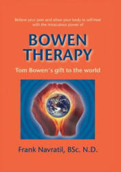 Bowen Therapy - Navratil, Frank, BSC (2014)