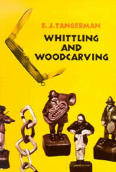 Whittling and Woodcarving - E. J. Tangerman (ISBN: 9780486209654)