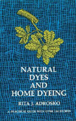 Natural Dyes and Home Dyeing (ISBN: 9780486226880)