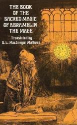The Book of the Sacred Magic of Abramelin the Mage (ISBN: 9780486232119)