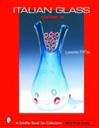 Italian Glass: Century 20 - Leslie Pina (2007)