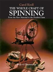 The Whole Craft of Spinning: From the Raw Material to the Finished Yarn (ISBN: 9780486239682)