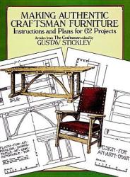 Making Authentic Craftsman Furniture - Gustav Stickley (ISBN: 9780486250007)