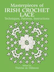 Masterpieces of Irish Crochet Lace - Therese Dillmont (ISBN: 9780486250793)