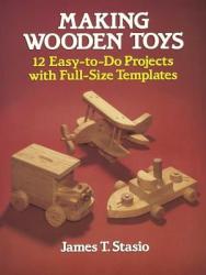 Making Wooden Toys - J. T. Stasio (ISBN: 9780486251127)