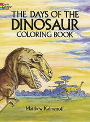 Days of the Dinosaur Coloring Book - Matthew Kalmenoff (ISBN: 9780486253596)