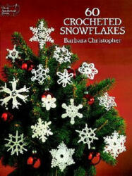 60 Crocheted Snowflakes - Barbara Christopher (ISBN: 9780486253930)
