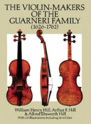 The Violin-Makers of the Guarneri Family (1626-1762) - William Henry Hill, Arthur F. and Alfred Ebsworth Hill (ISBN: 9780486260617)