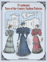 59 Authentic Turn-of-the-Century Fashion Patterns - Kristina Harris (ISBN: 9780486283579)