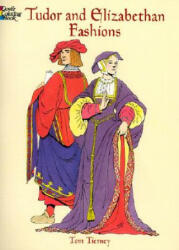 Tudor and Elizabethan Fashions - Tom Tierny (ISBN: 9780486413204)