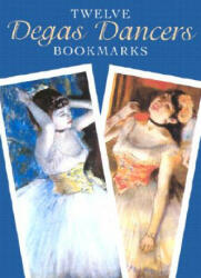Twelve Degas Dancers Bookmarks - Edgar Degas (ISBN: 9780486413563)