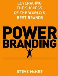 Power Branding: Leveraging the Success of the World's Best Brands (2014)