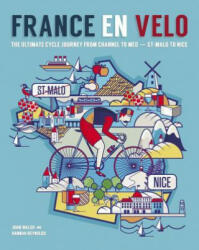 France En Velo: The Ultimate Cycle Journey from Channel to Mediterranean - St. Malo to Nice (2014)