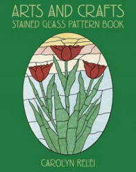 Arts & Crafts Stained Glass Pattern Book - Carolyn Relei (ISBN: 9780486423180)