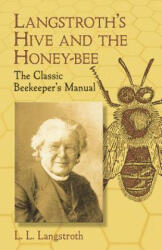 Langstroth's Hive and the Honey-bee - L. L. Langstroth (ISBN: 9780486433844)