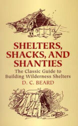 Shelters, Shacks and Shanties - D C Beard (ISBN: 9780486437477)