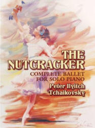 The Nutcracker - Peter Ilich Tchaikovsky (ISBN: 9780486438122)