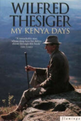My Kenya Days - Wilfred Thesiger (1995)
