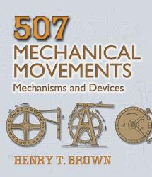 507 Mechanical Movements - Henry T. Brown (ISBN: 9780486443607)