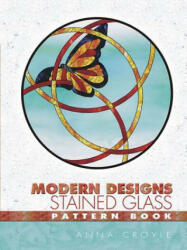 Modern Designs Stained Glass Pattern Book - Anna Croyle (ISBN: 9780486446622)
