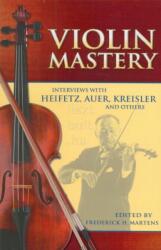 Violin Mastery - Interviews with Heifetz, Auer, Kreisler and others (ISBN: 9780486450414)