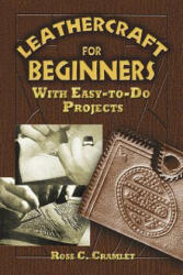Leathercraft for Beginners - Ross C Cramlet (ISBN: 9780486452807)