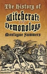 History of Witchcraft and Demonology - Montague Summers (ISBN: 9780486460116)
