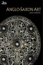 Anglo-Saxon Art - Leslie Webster (2012)