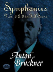 Symphonies Nos. 6 & 8 in Full Score - Anton Bruckner (ISBN: 9780486472317)