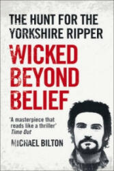 Wicked Beyond Belief - Michael Bilton (2012)
