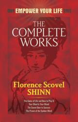The Complete Works of Florence Scovel Shinn - Florence Scovel Shinn (ISBN: 9780486476988)