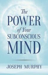 The Power of Your Subconscious Mind (ISBN: 9780486478999)