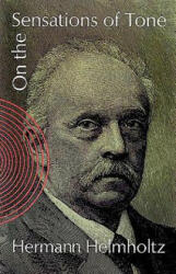 On the Sensations of Tone - Herman Helmoholtz, Herman Helmholtz, Henry Margenau (ISBN: 9780486607535)
