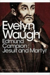 Edmund Campion: Jesuit and Martyr - Evelyn Waugh (2012)