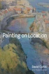 Painting on Location - David Curtis, Robin Capon (2013)